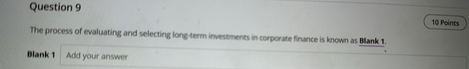 Question 9 The process of evaluating and