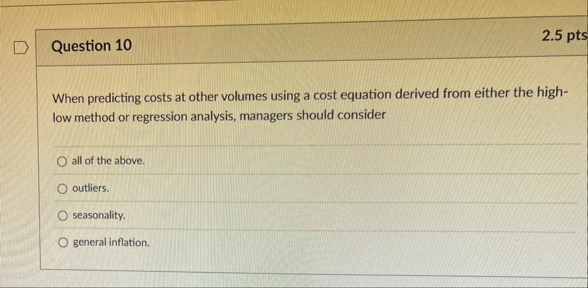 Question 1 0 2 . 5 pts When predicting costs at