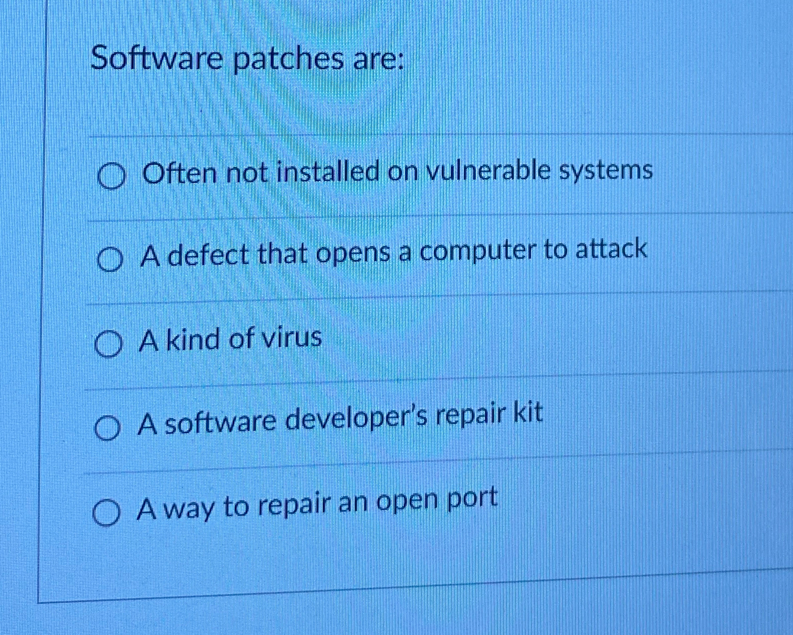 Software patches are: q , Often not installed on