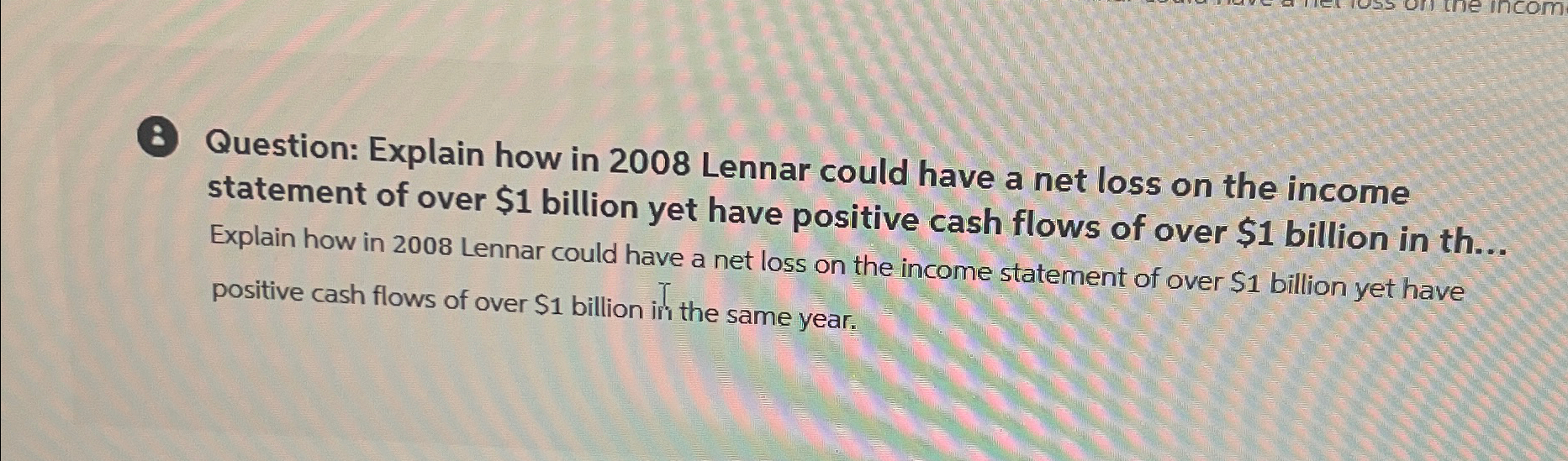 Question: Explain how in 2 0 0 8 Lennar could