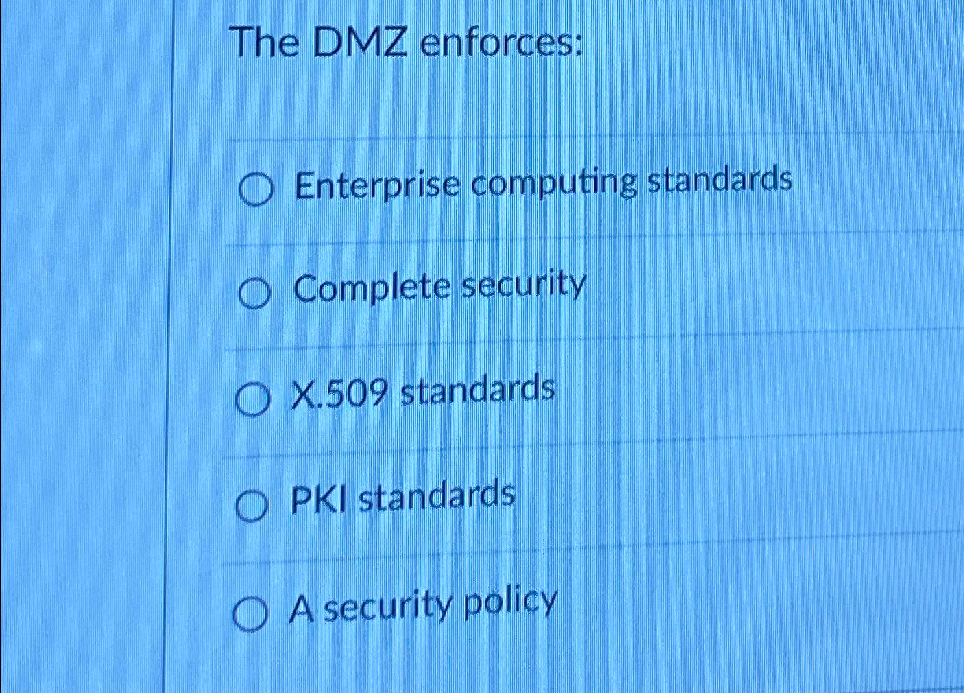 The DMZ enforces: Enterprise computing standards
