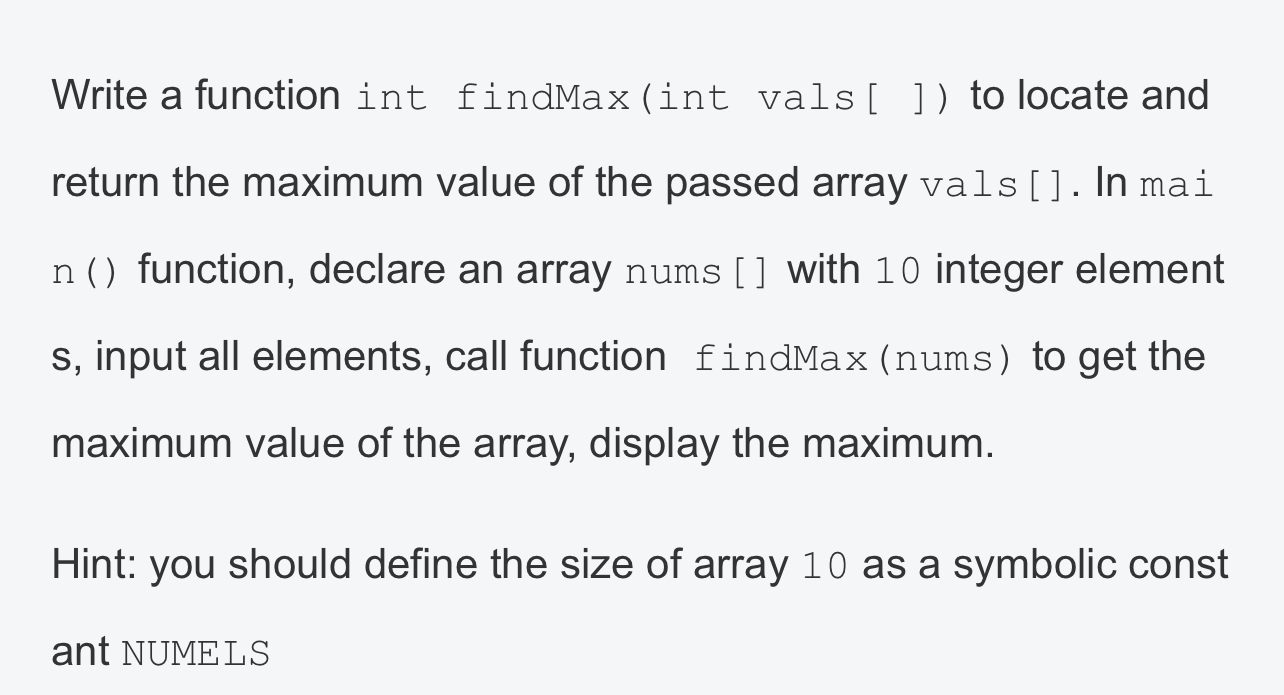 Write a function int findMax ( int vals [ ] ) to