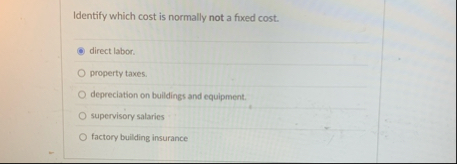 Identify which cost is normally not a fixed cost.