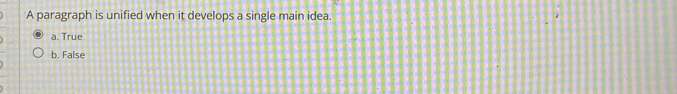 A paragraph is unified when it develops a single