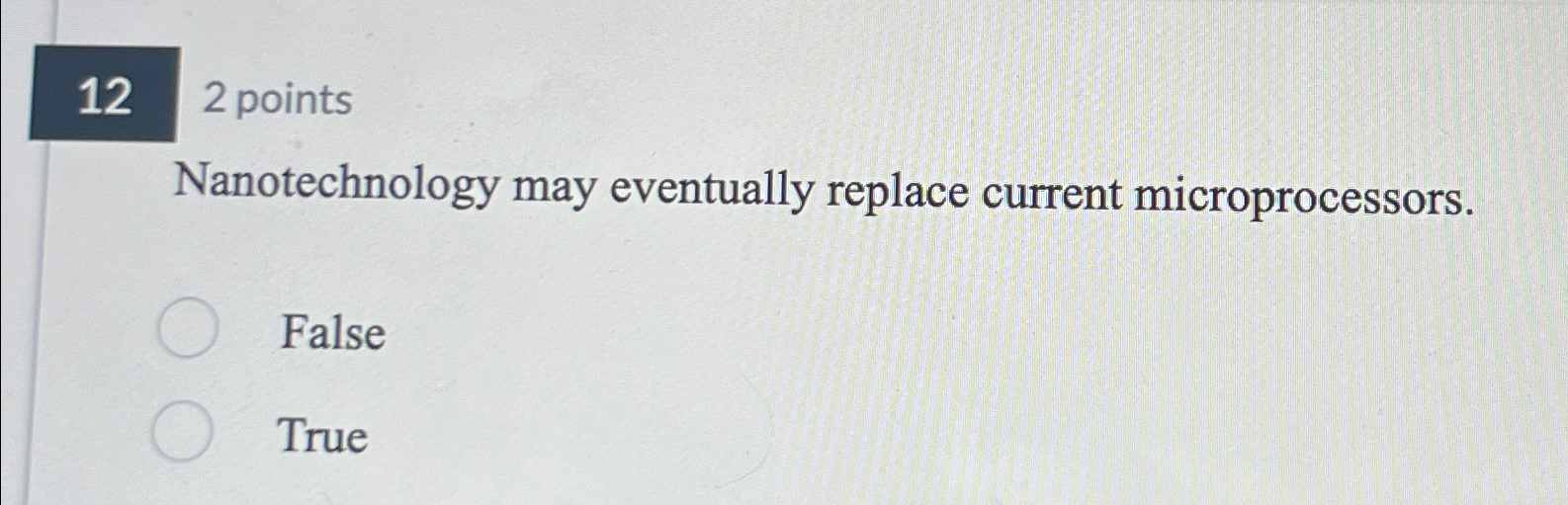 2 points Nanotechnology may eventually replace