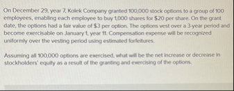 On December 2 9 , year 7 , Kolek Company granted