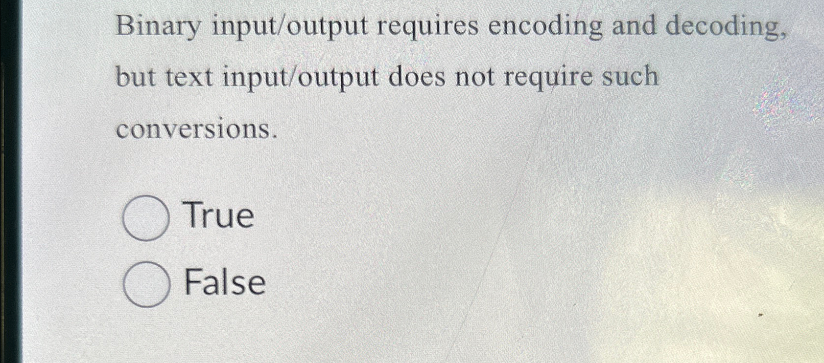 Binary input / output requires encoding and