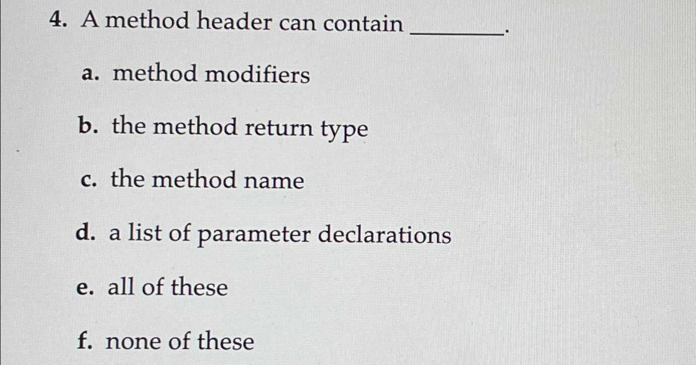 A method header can contain a . method modifiers