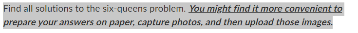 Find all solutions to the six - queens problem.
