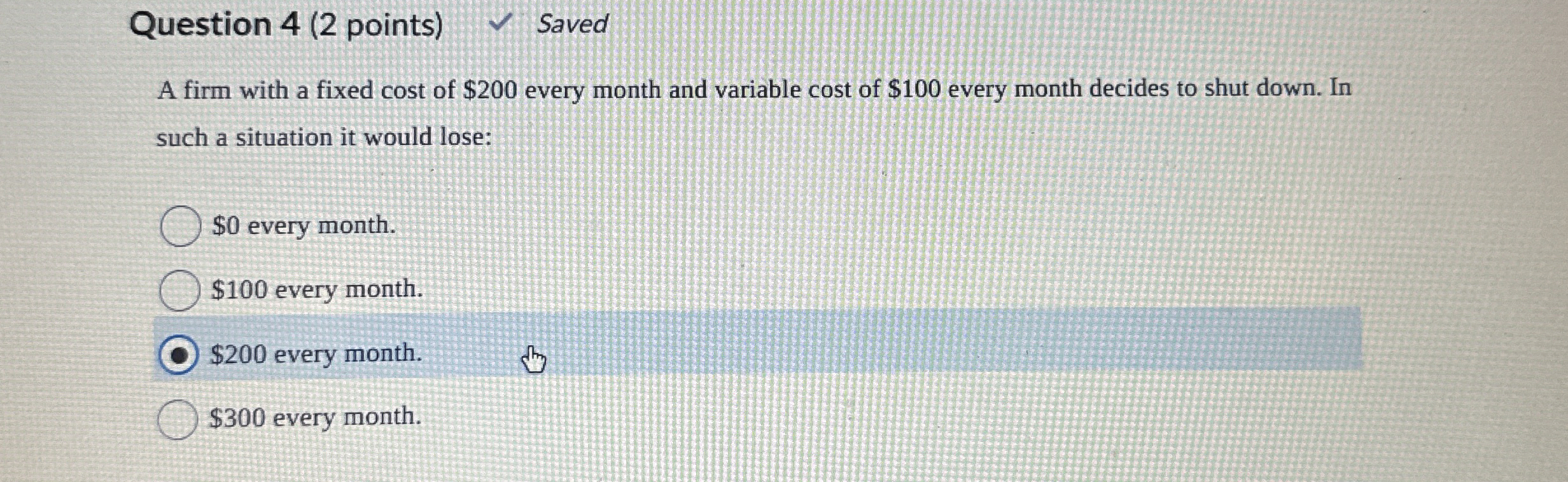 Question 4 ( 2 points ) Saved A firm with a fixed