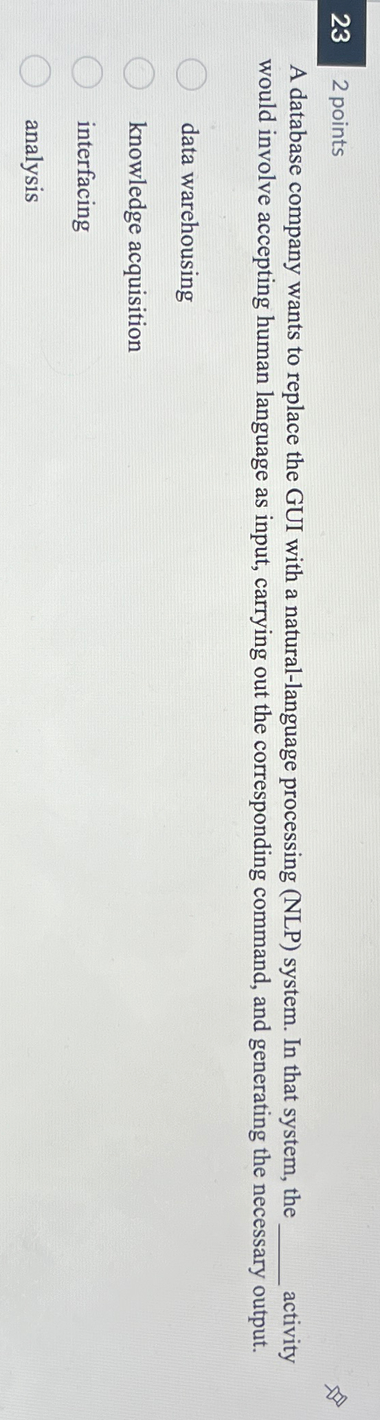 2 points A database company wants to replace the