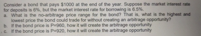 Consider a bond that pays $ 1 0 0 0 at the end of