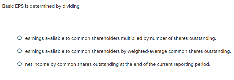 Basic EPS is determined by dividing earnings