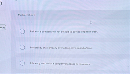 Multiple Choice 4 4 . 4 8 Risk that a company