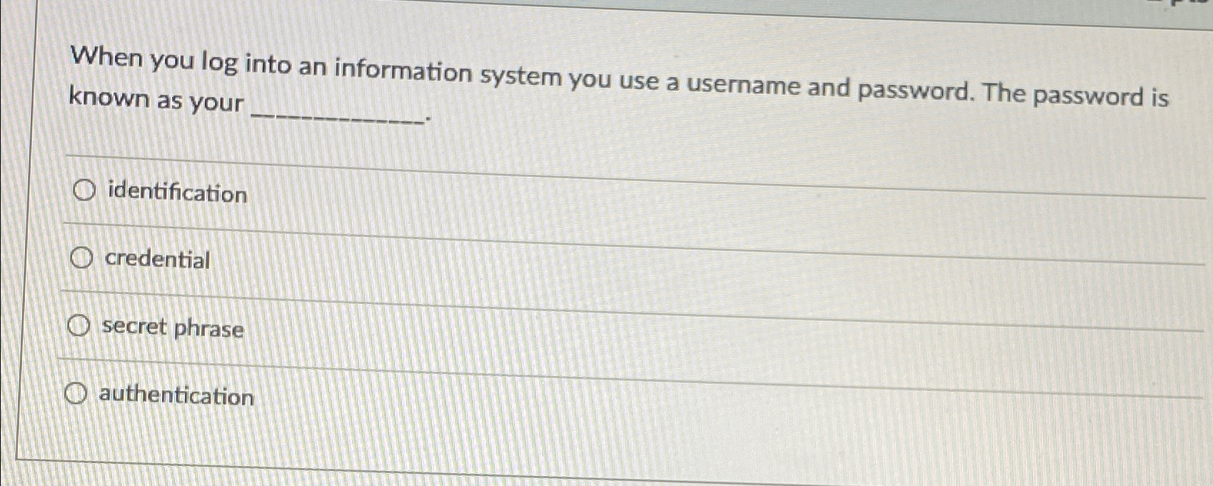 When you log into an information system you use a