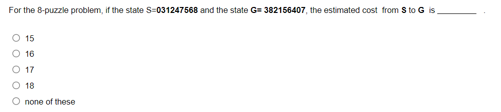 For the 8 - puzzle problem, if the state S = 0 3
