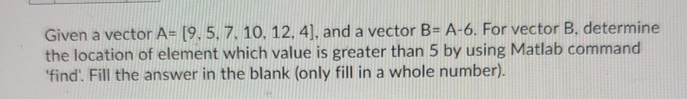 Given a vector A = [ 9 , 5 , 7 , 1 0 , 1 2 , 4 ]
