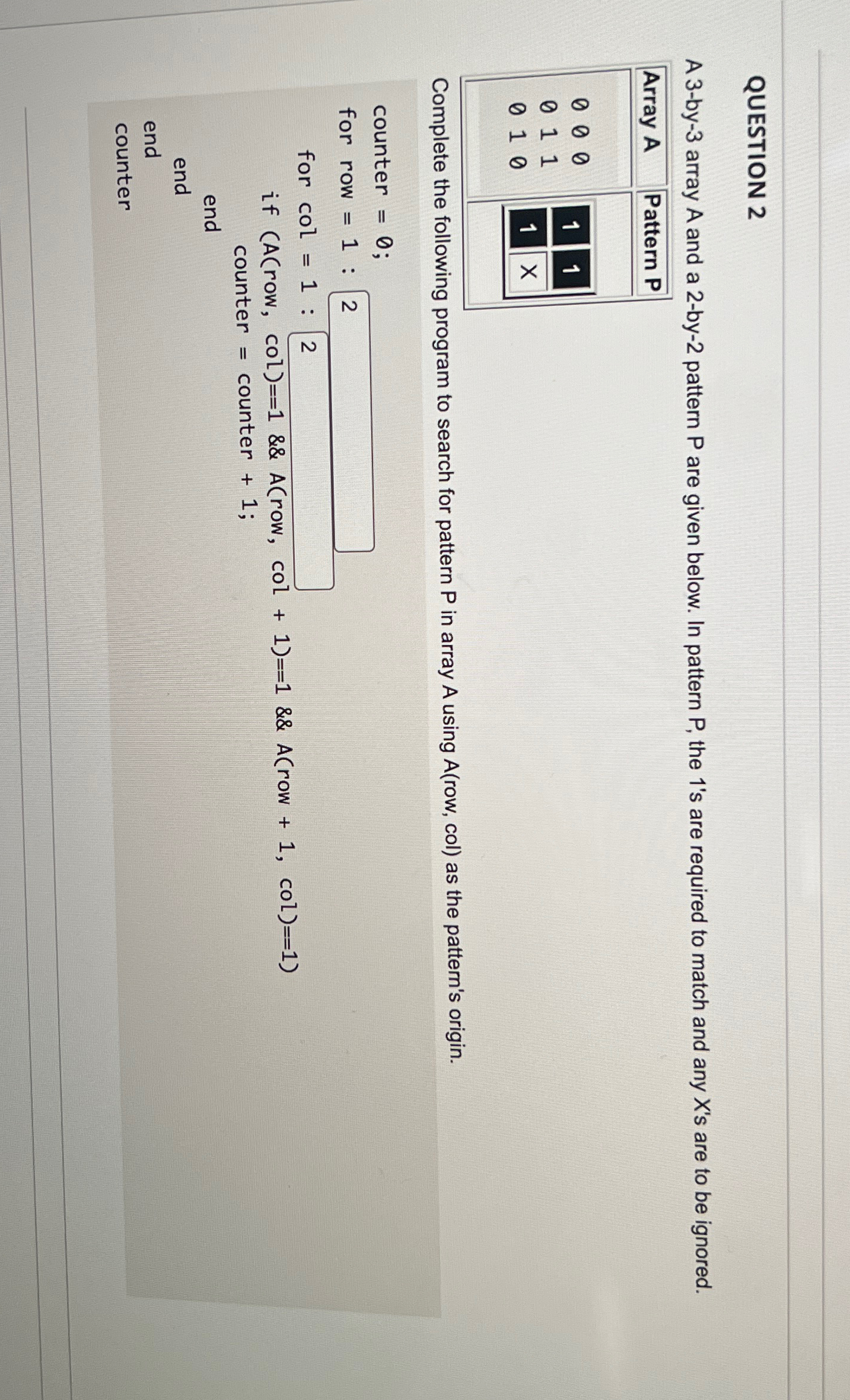 QUESTION 2 A 3 - by - 3 array A and a 2 - by - 2