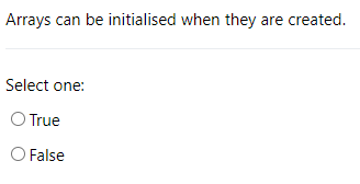 Arrays can be initialised when they are created.