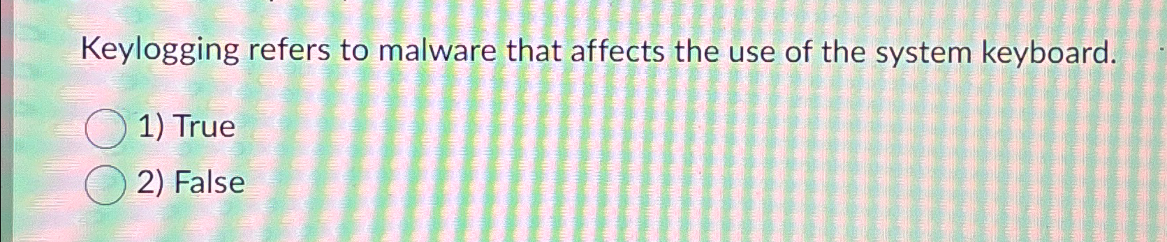 Keylogging refers to malware that affects the use