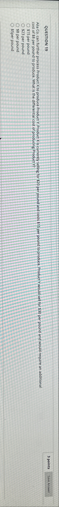 QUESTION 1 9 3 points cost of $ 8 per pound to