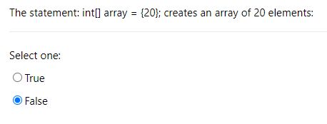The statement: int [ ] array = { 2 0 } ; creates