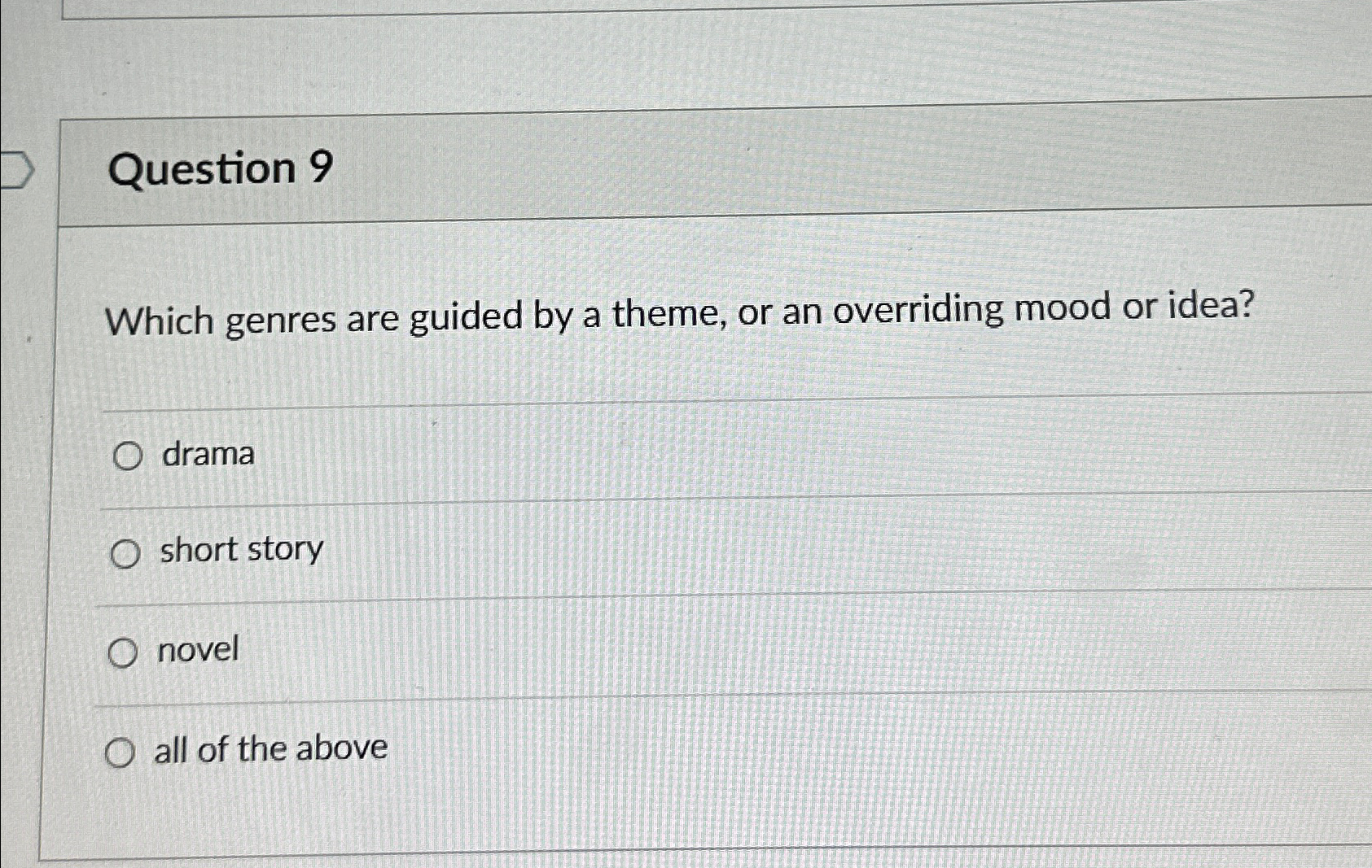 Question 9 Which genres are guided by a theme, or