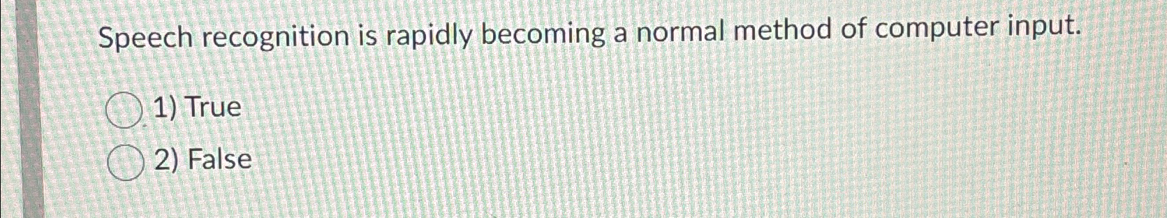 Speech recognition is rapidly becoming a normal