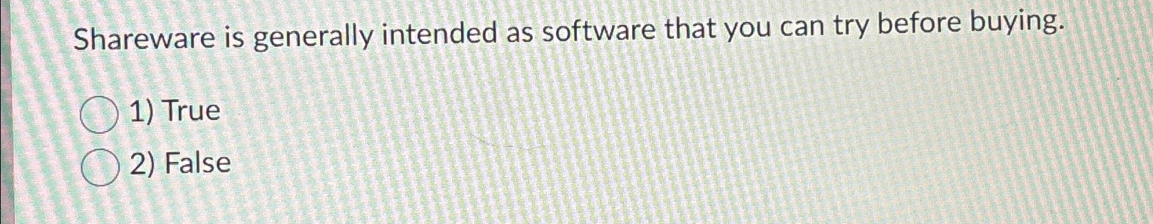 Shareware is generally intended as software that