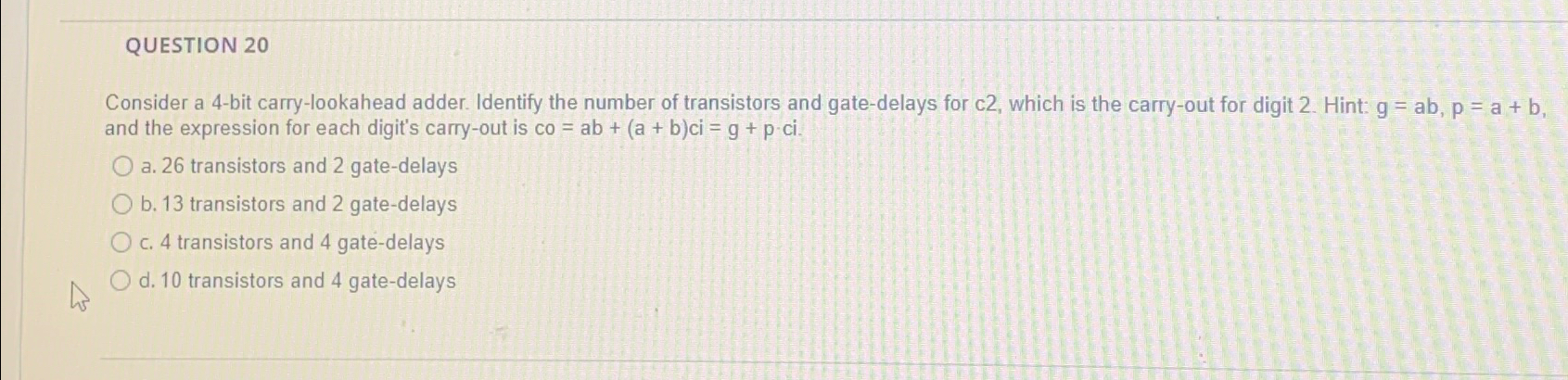 QUESTION 2 0 Consider a 4 - bit carry - lookahead