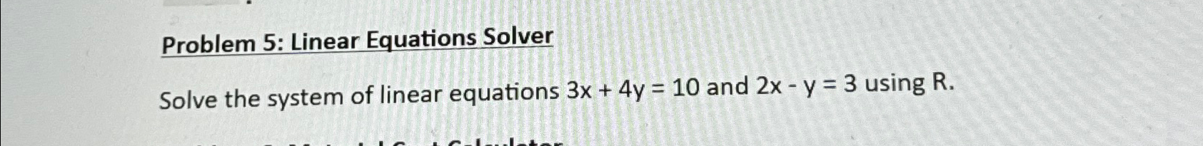 Problem 5 : Linear Equations Solver Solve the
