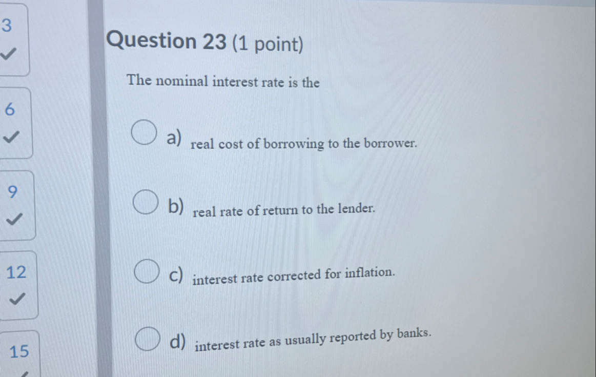 Question 2 3 ( 1 point ) The nominal interest