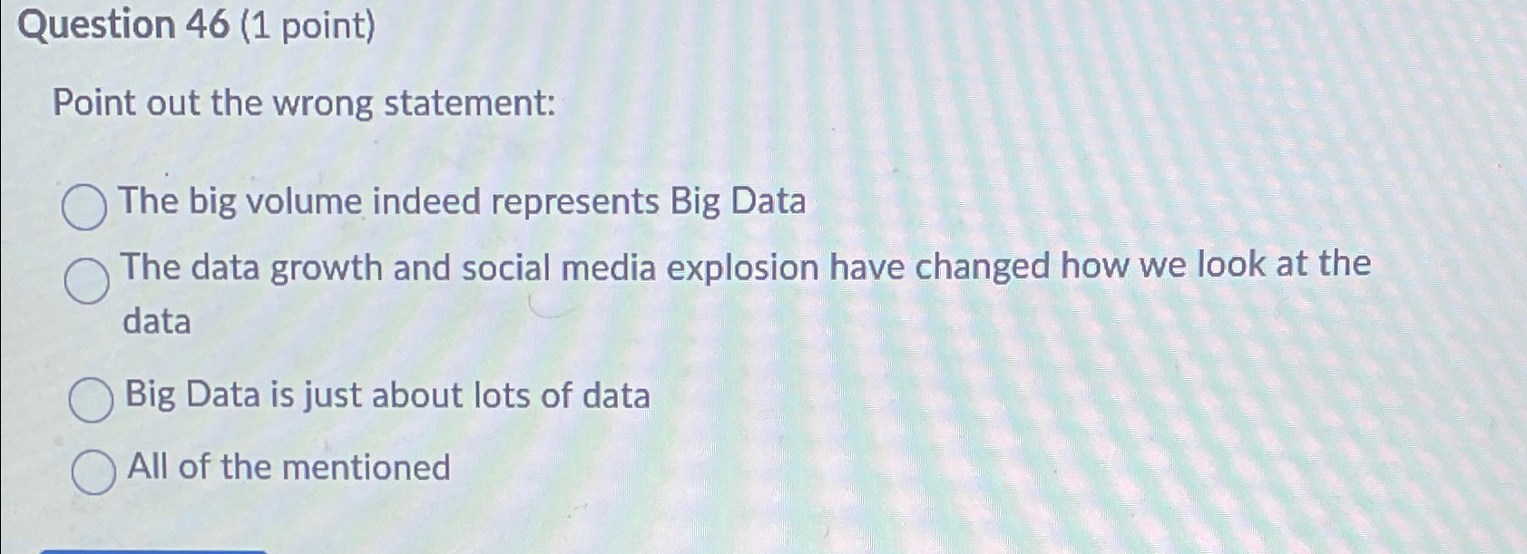Question 4 6 ( 1 point ) Point out the wrong