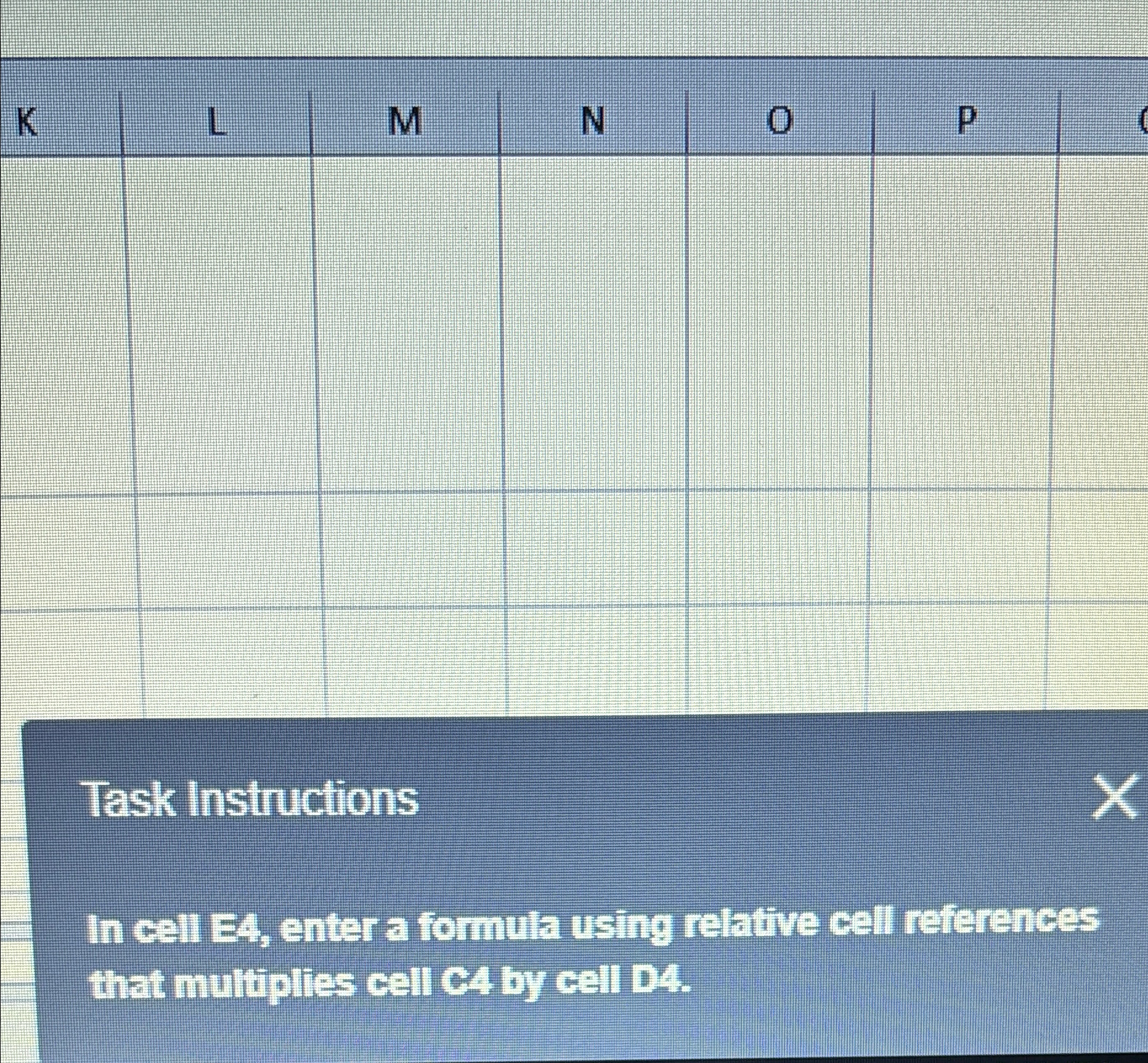 Task Instructions In cell E 4 , enter a formula