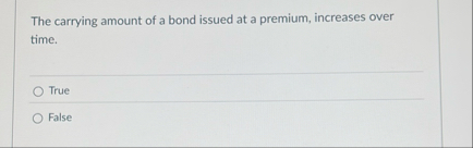 The carrying amount of a bond issued at a