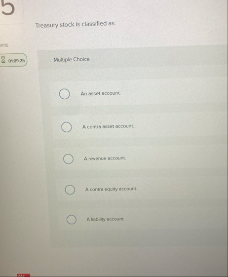 Treasury stock is classified as: ints 0 1 : 0 9 :