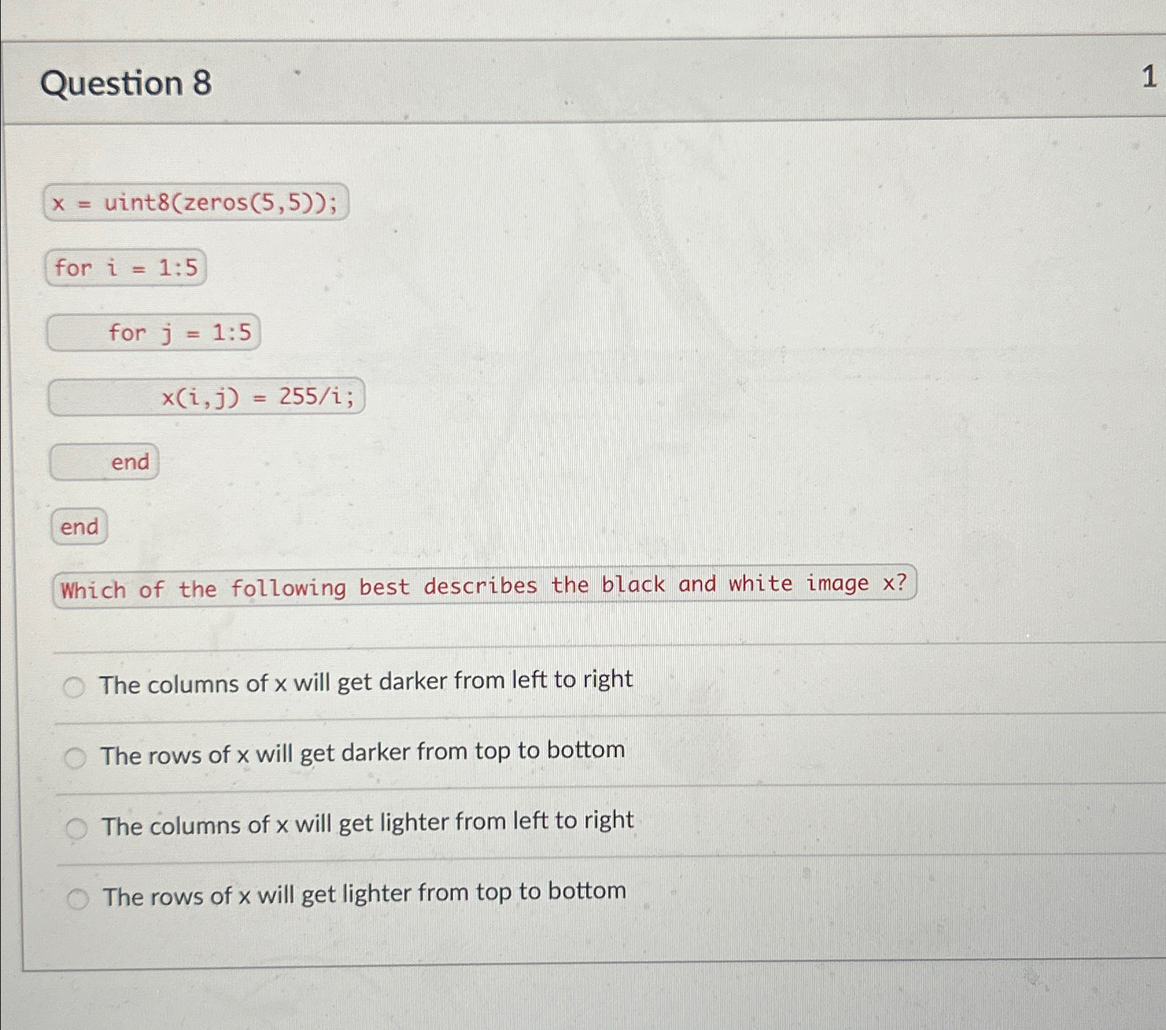 Question 8 x = uint zeros ( 5 , 5 ) for j = 1 : 5