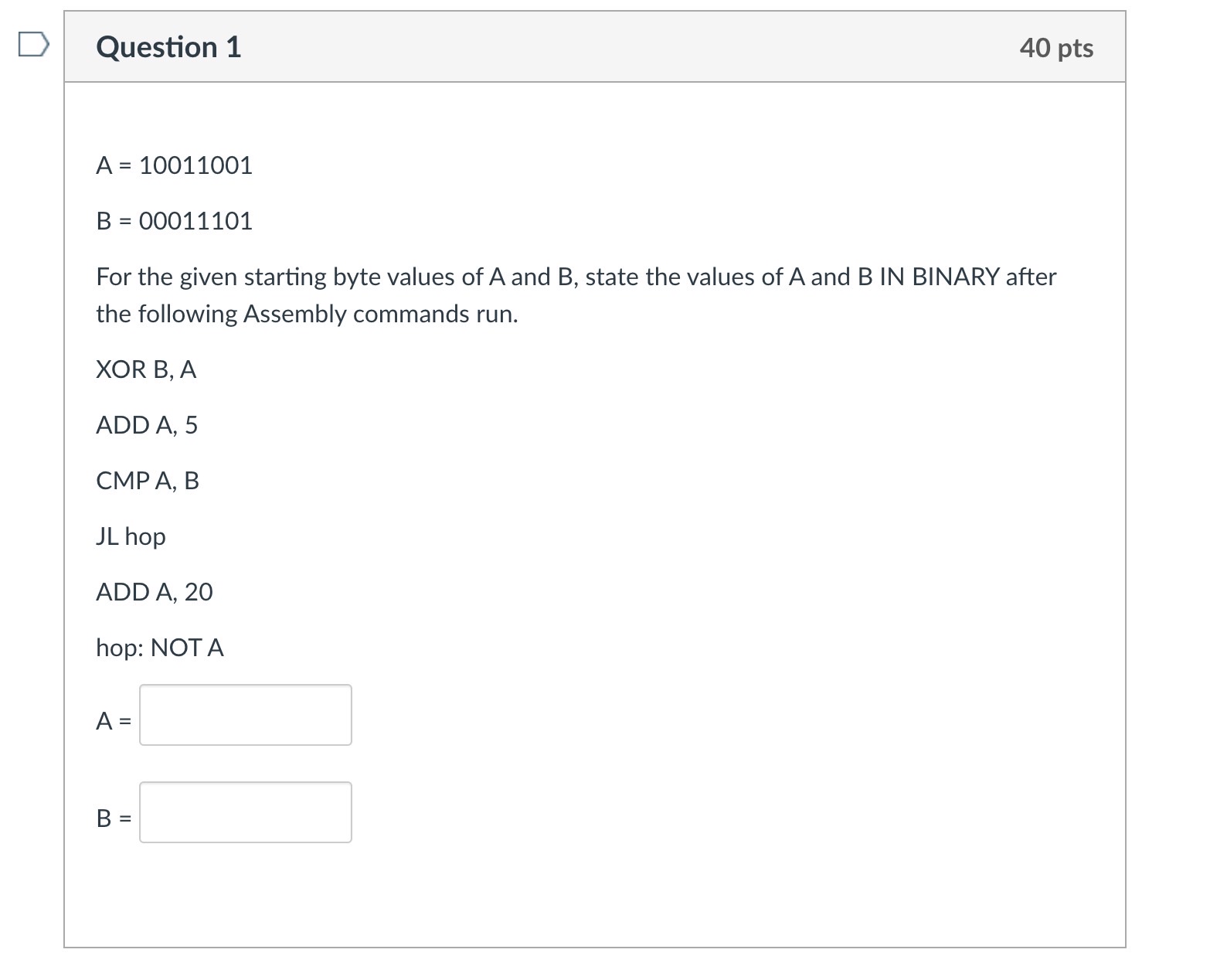 Question 1 4 0 pts A = 1 0 0 1 1 0 0 1 B = 0 0 0