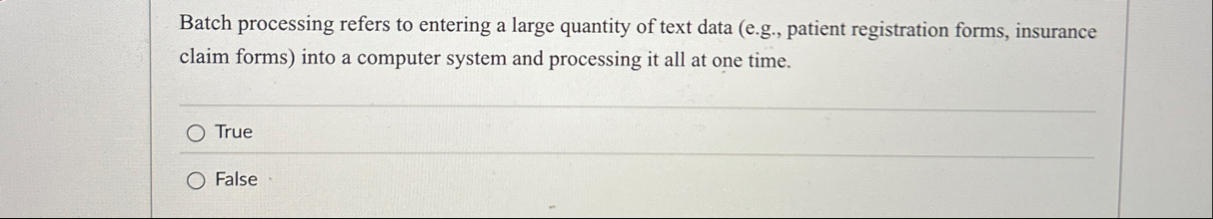 Batch processing refers to entering a large