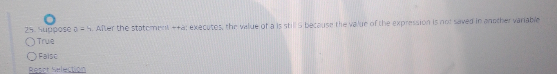 Suppose a = 5 . After the statement + + a ;