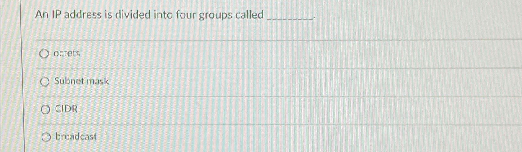 An IP address is divided into four groups called