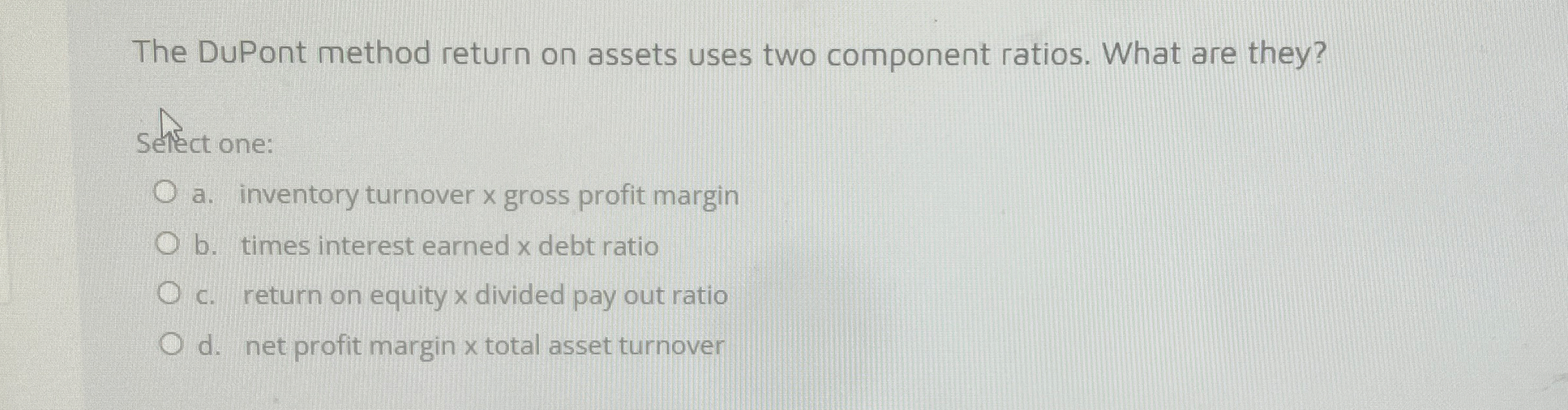 The DuPont method return on assets uses two