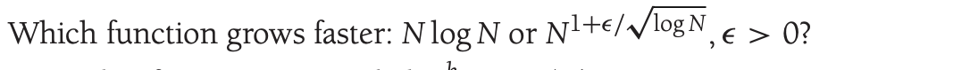 Which function grows faster: NlogN or N 1 + l o n