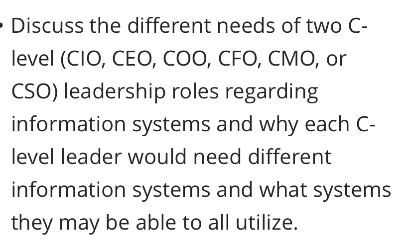 Discuss the different needs of two C - level (