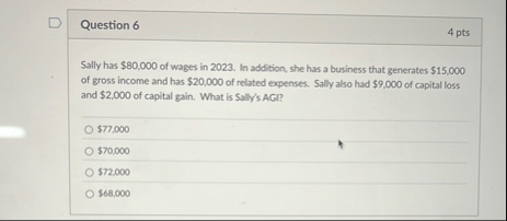 Question 6 4 pts Sally has $ 8 0 , 0 0 0 of wages