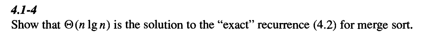 4 . 1 - 4 Show that ( n l g n ) is the solution