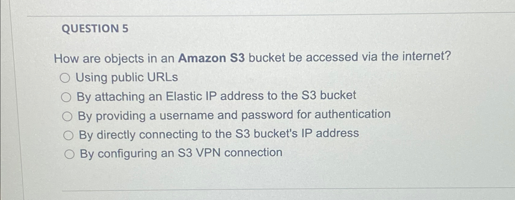 QUESTION 5 How are objects in an Amazon S 3