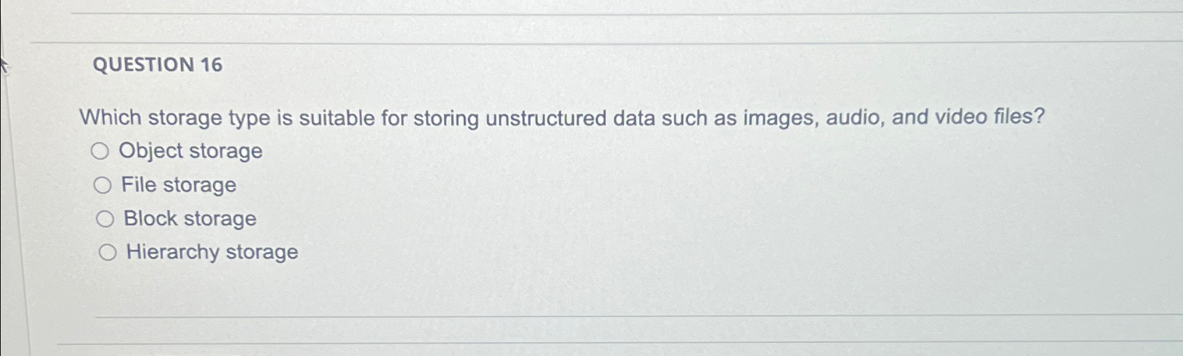 QUESTION 1 6 Which storage type is suitable for
