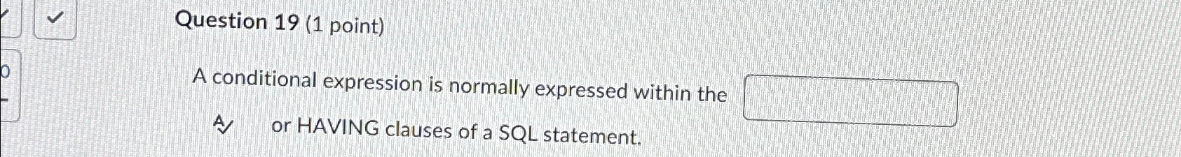 Question 1 9 ( 1 point ) A conditional expression