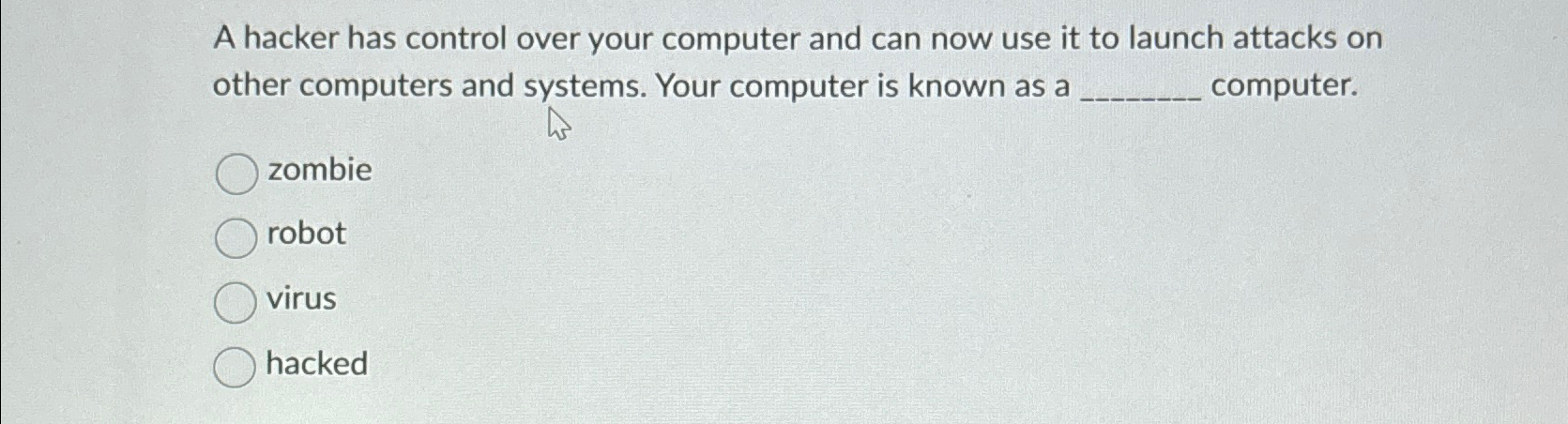 A hacker has control over your computer and can